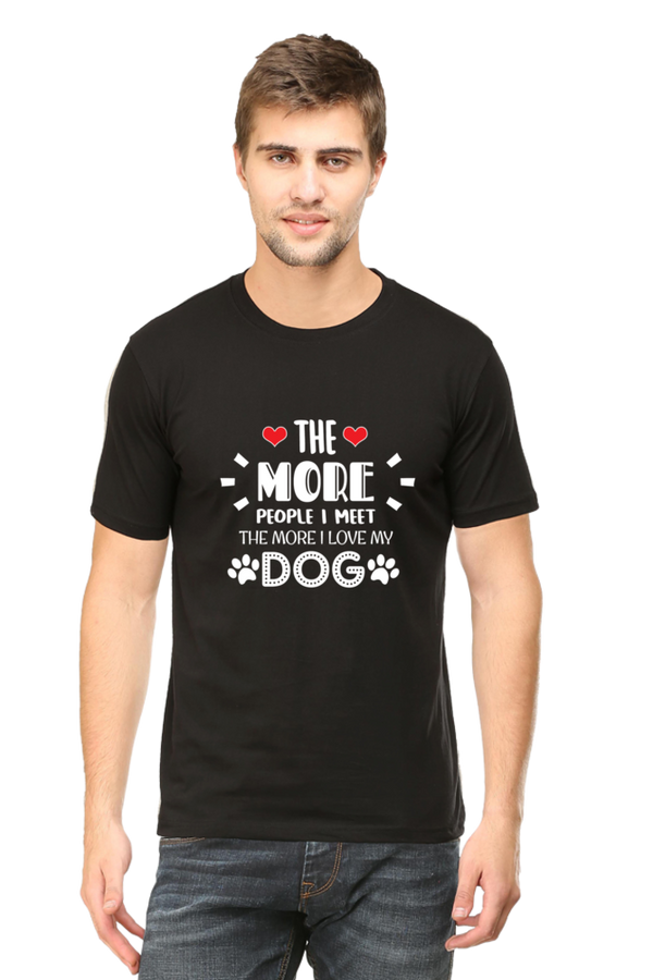 Men Half Sleeves Classic T-Shirt - The More I Love My Dog - Anu & Alex