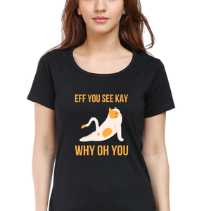 Women Round Neck Half Sleeves T-Shirt - Eff You See Kay Why - Anu & Alex