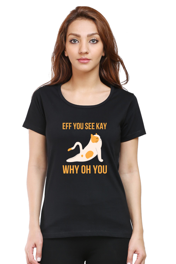 Women Round Neck Half Sleeves T-Shirt - Eff You See Kay Why - Anu & Alex