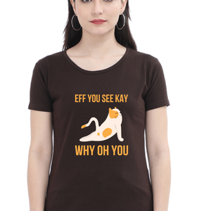 Women Round Neck Half Sleeves T-Shirt - Eff You See Kay Why - Anu & Alex