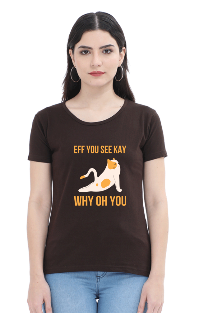 Women Round Neck Half Sleeves T-Shirt - Eff You See Kay Why - Anu & Alex