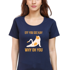 Women Round Neck Half Sleeves T-Shirt - Eff You See Kay Why - Anu & Alex