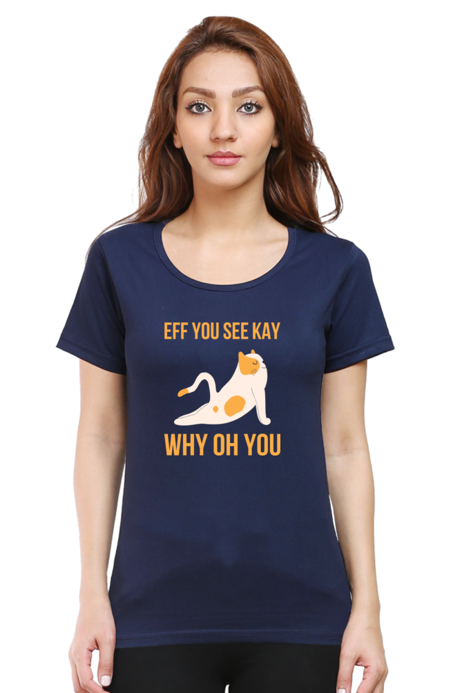 Women Round Neck Half Sleeves T-Shirt - Eff You See Kay Why - Anu & Alex