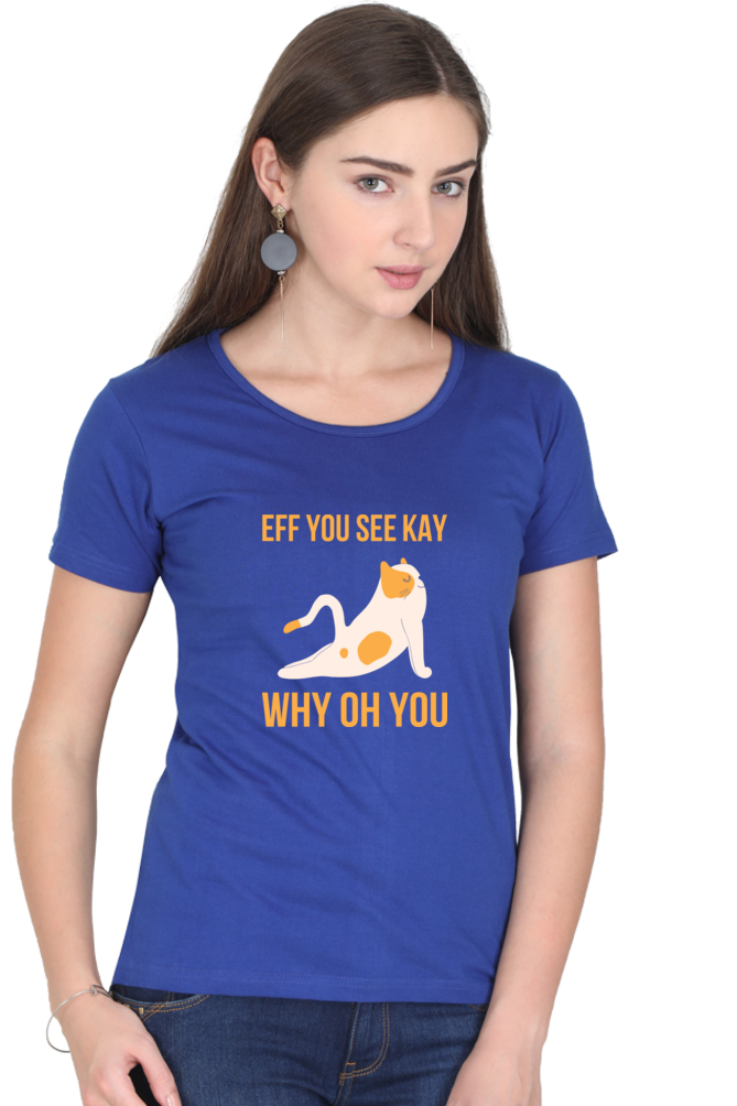 Women Round Neck Half Sleeves T-Shirt - Eff You See Kay Why - Anu & Alex